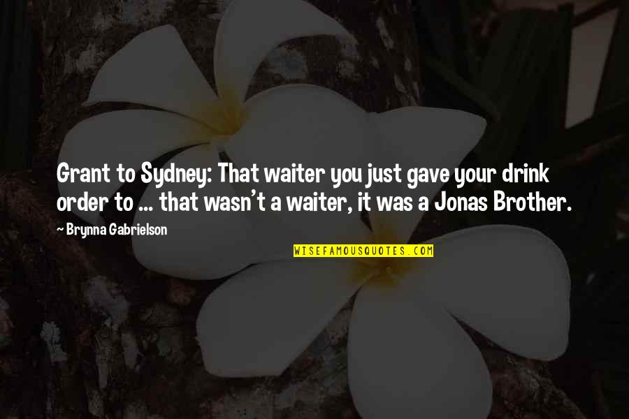 Skriver Construction Quotes By Brynna Gabrielson: Grant to Sydney: That waiter you just gave Skriver Construction Quotes By Brynna Gabrielson: Grant to Sydney: That waiter you just gave