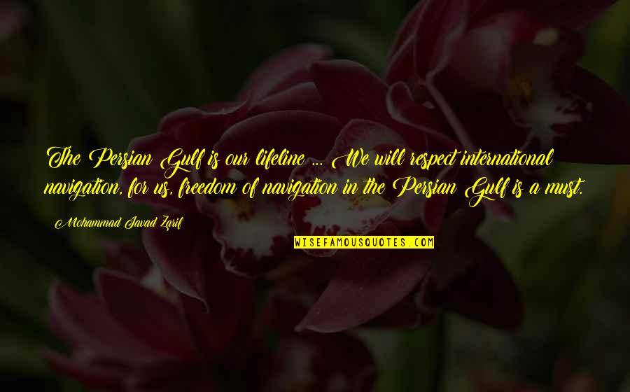 Skriveri Quotes By Mohammad Javad Zarif: The Persian Gulf is our lifeline ... We Skriveri Quotes By Mohammad Javad Zarif: The Persian Gulf is our lifeline ... We