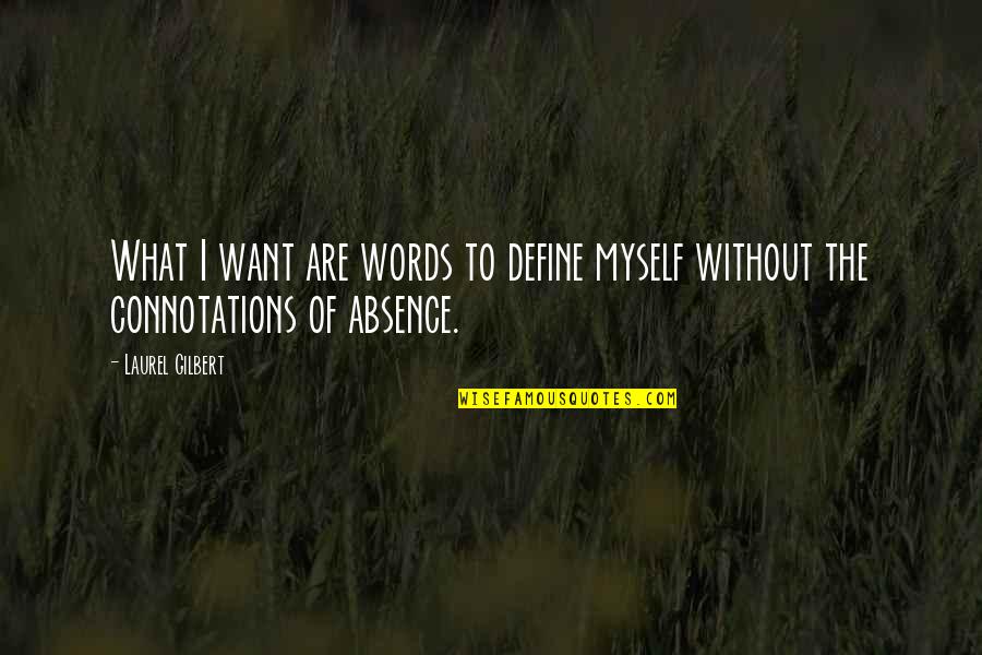 Skromnost Citati Quotes By Laurel Gilbert: What I want are words to define myself