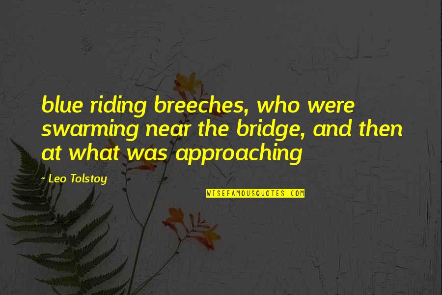 Skromnost V Znam Quotes By Leo Tolstoy: blue riding breeches, who were swarming near the Skromnost V Znam Quotes By Leo Tolstoy: blue riding breeches, who were swarming near the