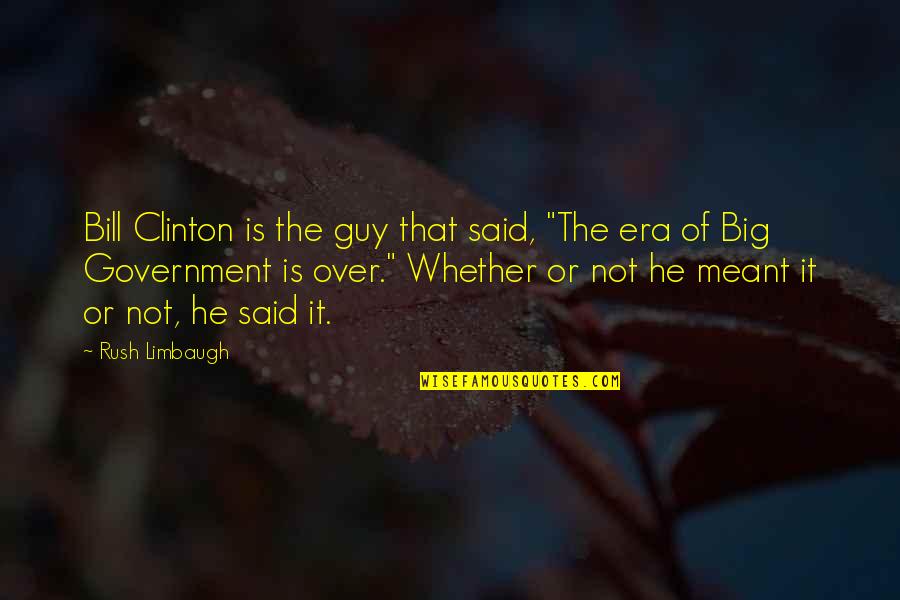 Skronie Quotes By Rush Limbaugh: Bill Clinton is the guy that said, "The