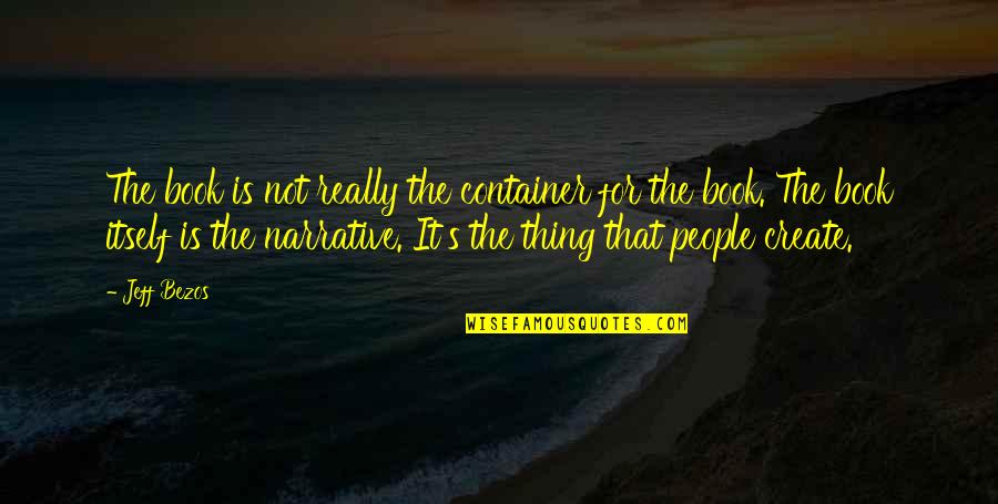 Skrudlands Quotes By Jeff Bezos: The book is not really the container for Skrudlands Quotes By Jeff Bezos: The book is not really the container for