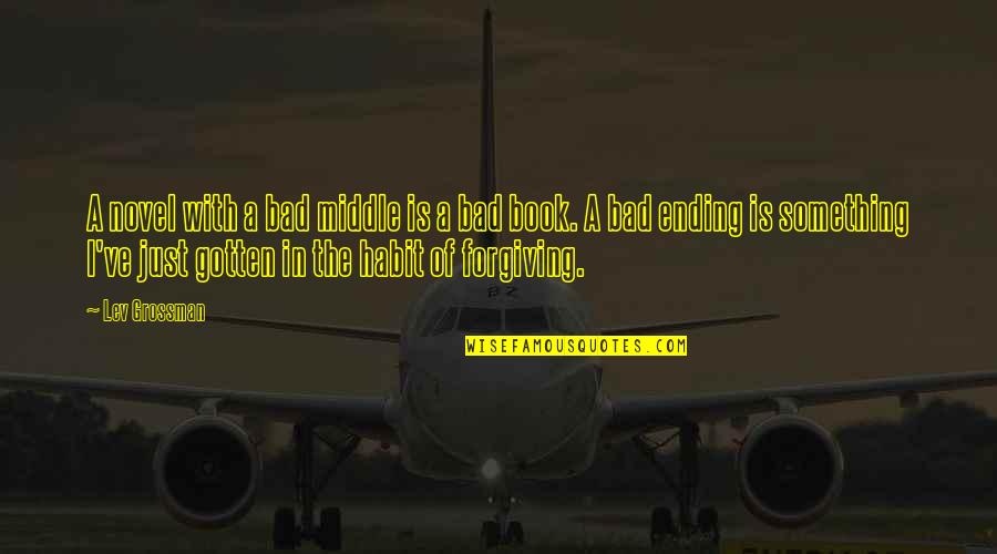 Skrudlands Quotes By Lev Grossman: A novel with a bad middle is a Skrudlands Quotes By Lev Grossman: A novel with a bad middle is a