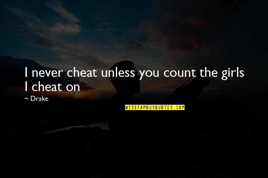 Skrwt Android Quotes By Drake: I never cheat unless you count the girls