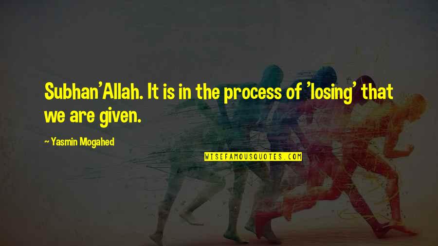 Skrzecz Quotes By Yasmin Mogahed: Subhan'Allah. It is in the process of 'losing' Skrzecz Quotes By Yasmin Mogahed: Subhan'Allah. It is in the process of 'losing'