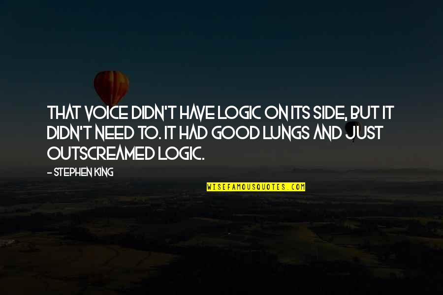 Skrzynecka Nago Quotes By Stephen King: That voice didn't have logic on its side, Skrzynecka Nago Quotes By Stephen King: That voice didn't have logic on its side,