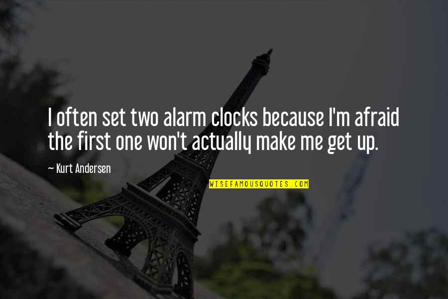 Skrzypce Cena Quotes By Kurt Andersen: I often set two alarm clocks because I'm Skrzypce Cena Quotes By Kurt Andersen: I often set two alarm clocks because I'm