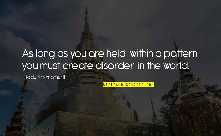 Skrzypce Goralskie Quotes By Jiddu Krishnamurti: As long as you are held within a Skrzypce Goralskie Quotes By Jiddu Krishnamurti: As long as you are held within a
