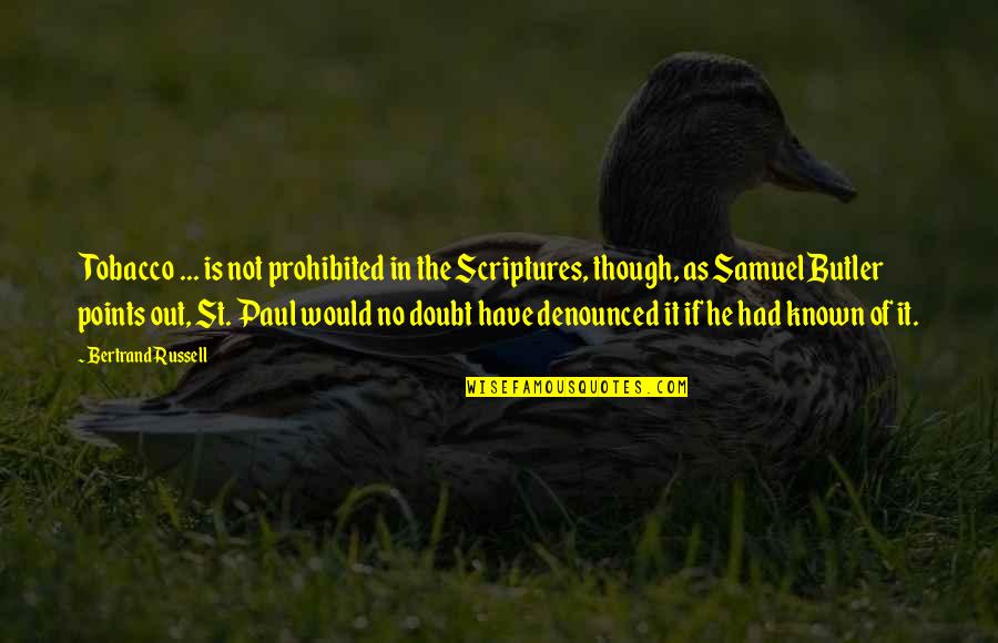 Skrzywienie Quotes By Bertrand Russell: Tobacco ... is not prohibited in the Scriptures, Skrzywienie Quotes By Bertrand Russell: Tobacco ... is not prohibited in the Scriptures,