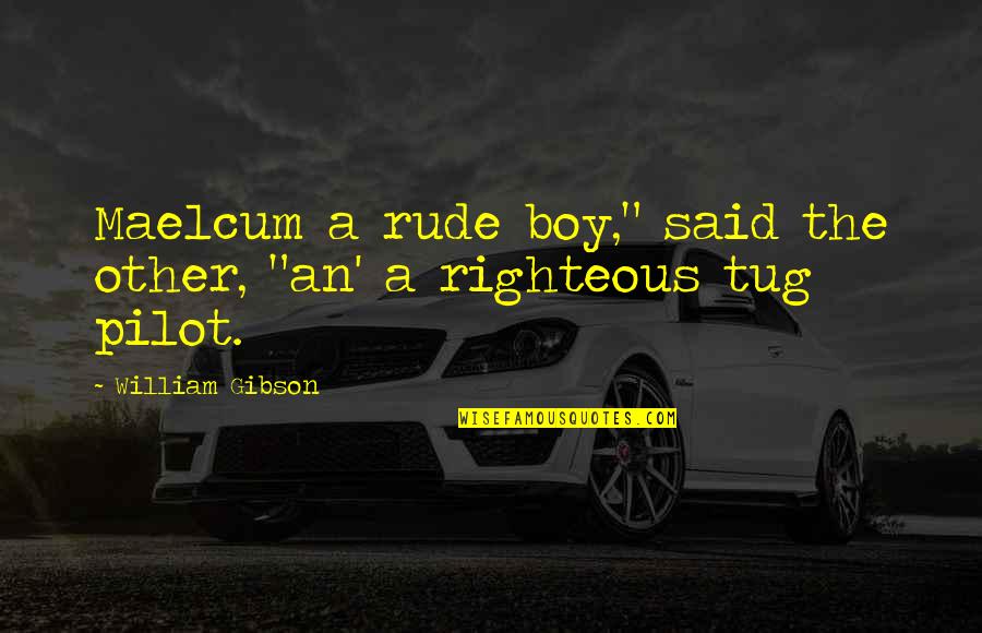 Skudru Lacis Quotes By William Gibson: Maelcum a rude boy," said the other, "an'