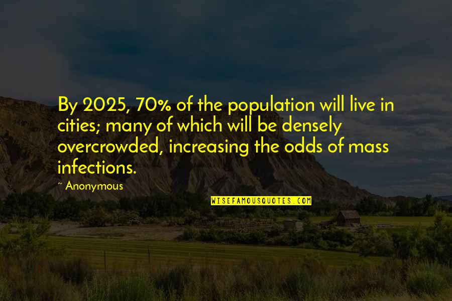 Skudru Spirts Quotes By Anonymous: By 2025, 70% of the population will live Skudru Spirts Quotes By Anonymous: By 2025, 70% of the population will live