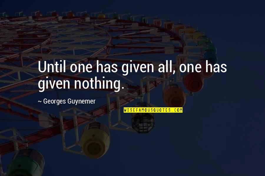 Skuespiller Quotes By Georges Guynemer: Until one has given all, one has given