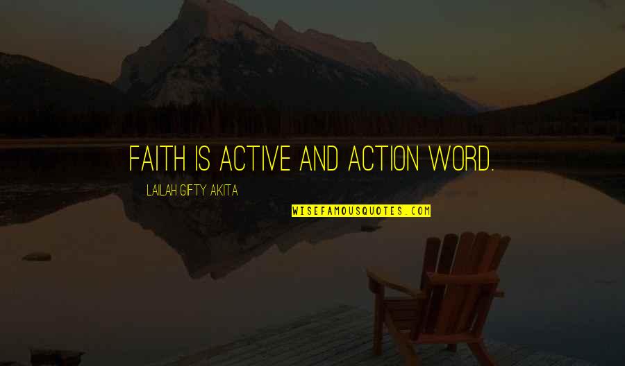 Skuf 1 Quotes By Lailah Gifty Akita: Faith is active and action word. Skuf 1 Quotes By Lailah Gifty Akita: Faith is active and action word.