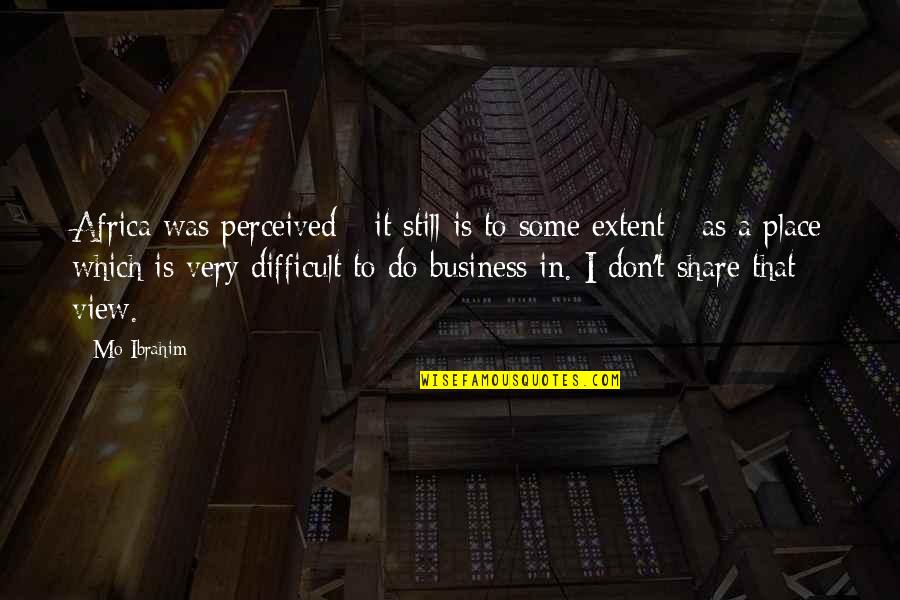Skuf 1 Quotes By Mo Ibrahim: Africa was perceived - it still is to Skuf 1 Quotes By Mo Ibrahim: Africa was perceived - it still is to