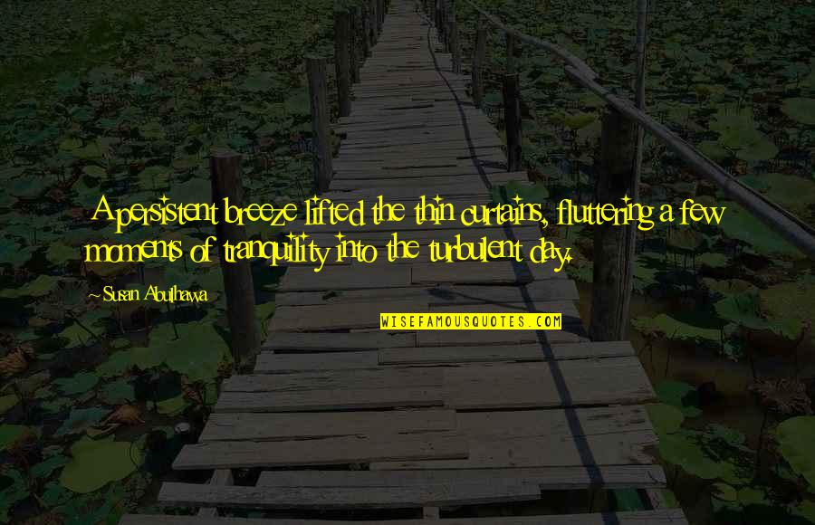 Skuffle Quotes By Susan Abulhawa: A persistent breeze lifted the thin curtains, fluttering Skuffle Quotes By Susan Abulhawa: A persistent breeze lifted the thin curtains, fluttering