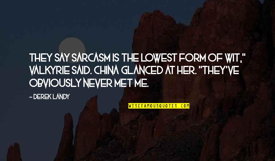 Skuldugerry Quotes By Derek Landy: They say sarcasm is the lowest form of