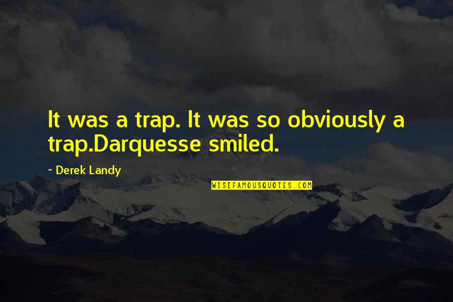Skulduggery Quotes By Derek Landy: It was a trap. It was so obviously