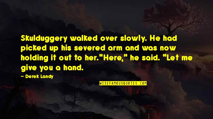 Skulduggery Quotes By Derek Landy: Skulduggery walked over slowly. He had picked up Skulduggery Quotes By Derek Landy: Skulduggery walked over slowly. He had picked up