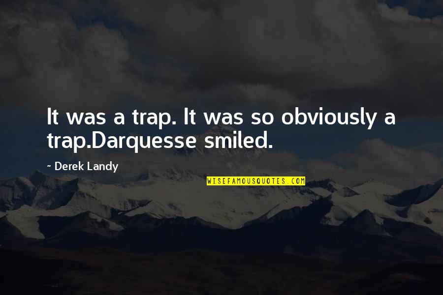Skulduggery's Quotes By Derek Landy: It was a trap. It was so obviously