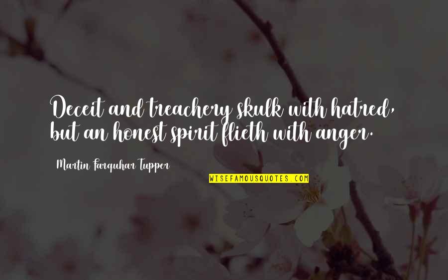 Skulk Quotes By Martin Farquhar Tupper: Deceit and treachery skulk with hatred, but an Skulk Quotes By Martin Farquhar Tupper: Deceit and treachery skulk with hatred, but an