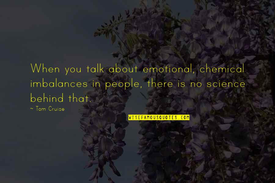 Skulked Or Slunk Crossword Quotes By Tom Cruise: When you talk about emotional, chemical imbalances in Skulked Or Slunk Crossword Quotes By Tom Cruise: When you talk about emotional, chemical imbalances in