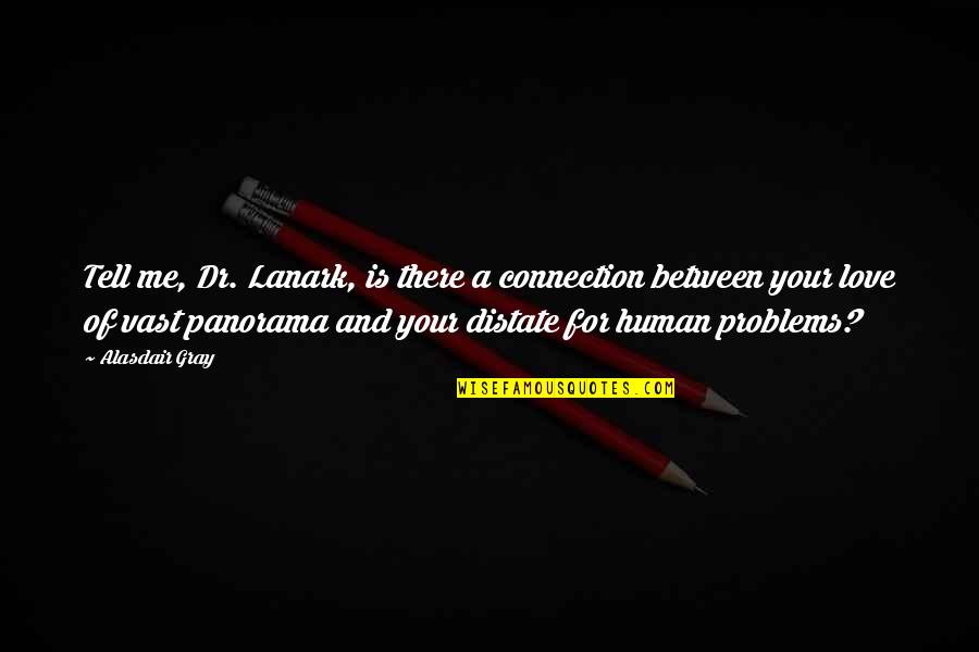 Skull Mania Quotes By Alasdair Gray: Tell me, Dr. Lanark, is there a connection Skull Mania Quotes By Alasdair Gray: Tell me, Dr. Lanark, is there a connection