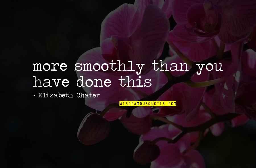 Skull Mania Quotes By Elizabeth Chater: more smoothly than you have done this Skull Mania Quotes By Elizabeth Chater: more smoothly than you have done this