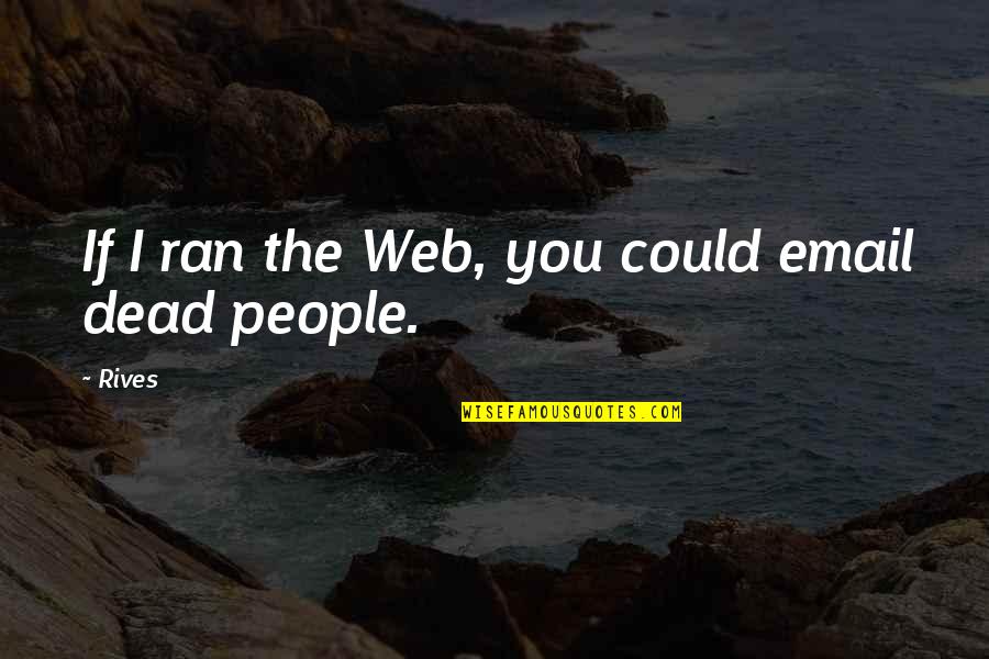 Skullcap Quotes By Rives: If I ran the Web, you could email