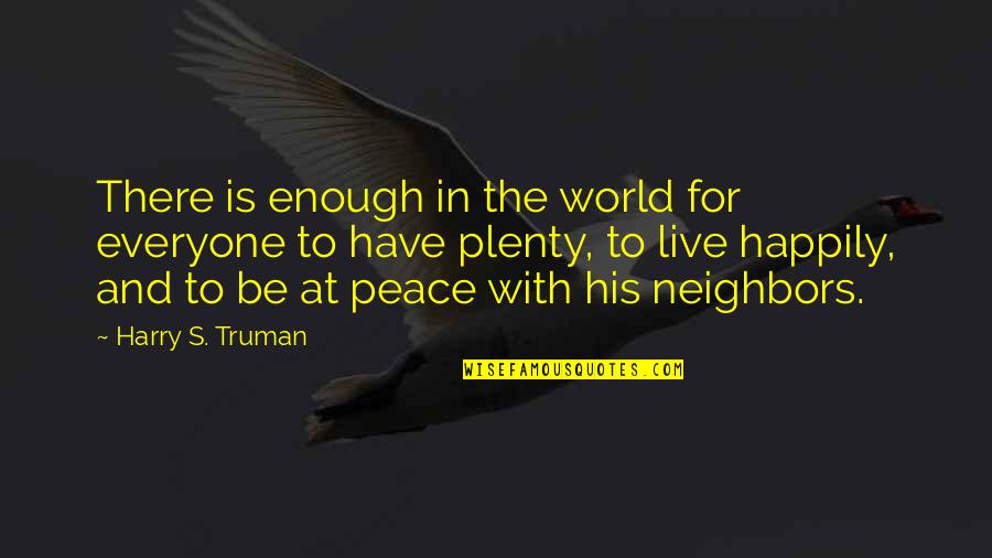 Skullion Monsters Quotes By Harry S. Truman: There is enough in the world for everyone