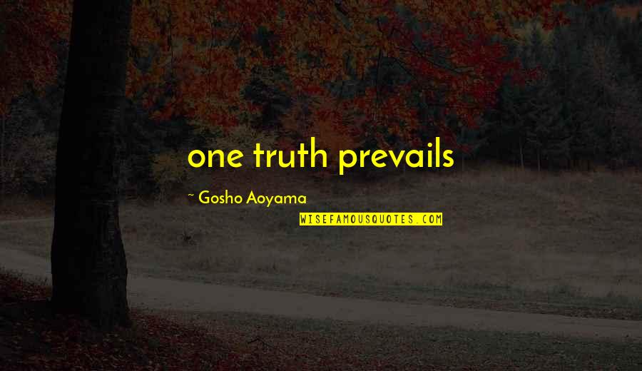 Skunk Anansie Quotes By Gosho Aoyama: one truth prevails Skunk Anansie Quotes By Gosho Aoyama: one truth prevails