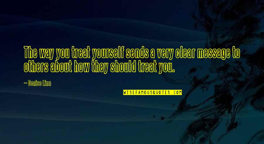 Skunk Pot Smell Quotes By Denise Linn: The way you treat yourself sends a very Skunk Pot Smell Quotes By Denise Linn: The way you treat yourself sends a very