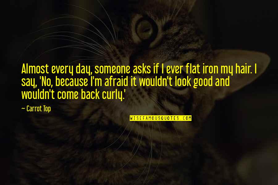 Skunk Pottery Quotes By Carrot Top: Almost every day, someone asks if I ever Skunk Pottery Quotes By Carrot Top: Almost every day, someone asks if I ever