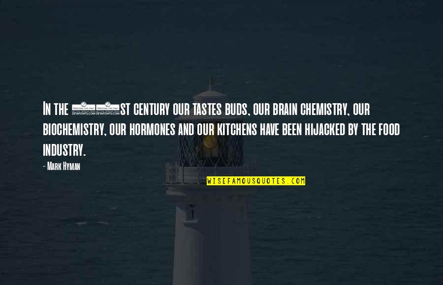 Skurar Quotes By Mark Hyman: In the 21st century our tastes buds, our