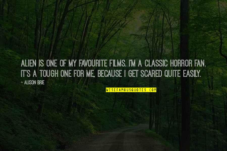 Skurcz Oskrzeli Quotes By Alison Brie: Alien is one of my favourite films. I'm Skurcz Oskrzeli Quotes By Alison Brie: Alien is one of my favourite films. I'm