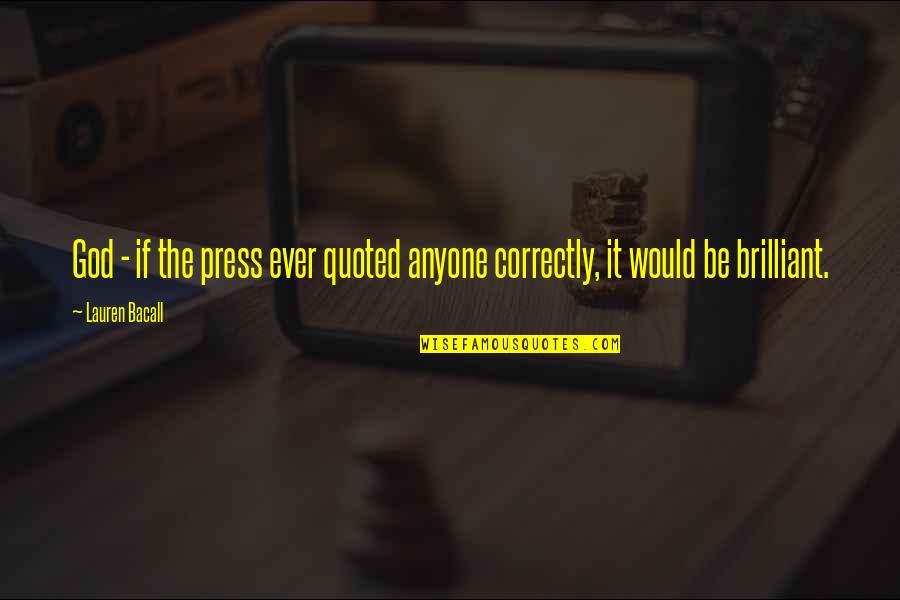 Skurcz Oskrzeli Quotes By Lauren Bacall: God - if the press ever quoted anyone