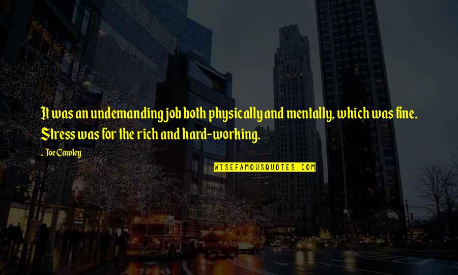 Skuteczny In English Quotes By Joe Cawley: It was an undemanding job both physically and Skuteczny In English Quotes By Joe Cawley: It was an undemanding job both physically and