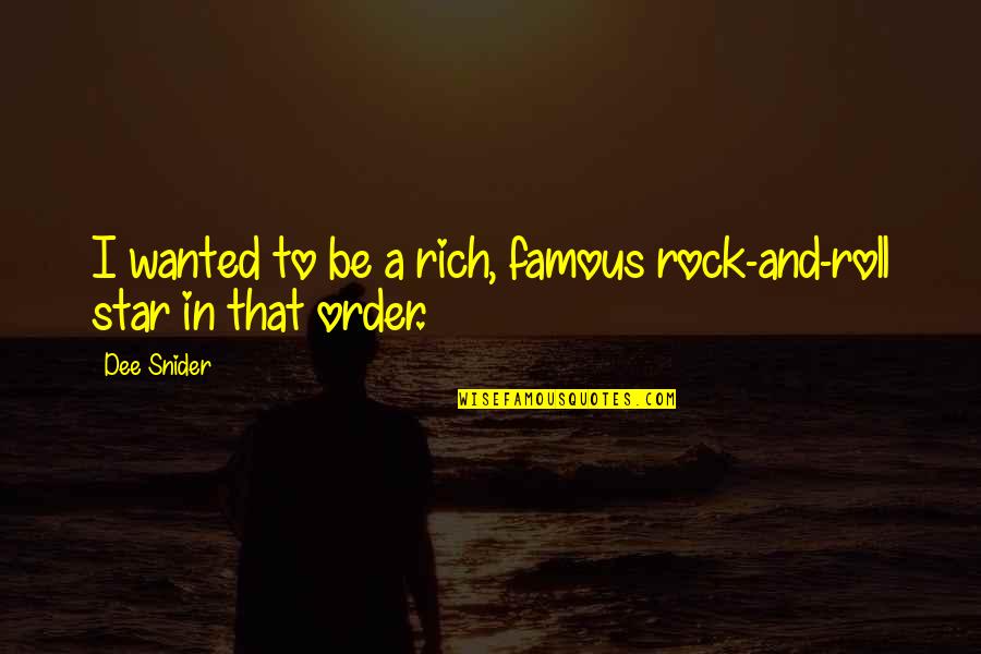 Skvlf Quotes By Dee Snider: I wanted to be a rich, famous rock-and-roll