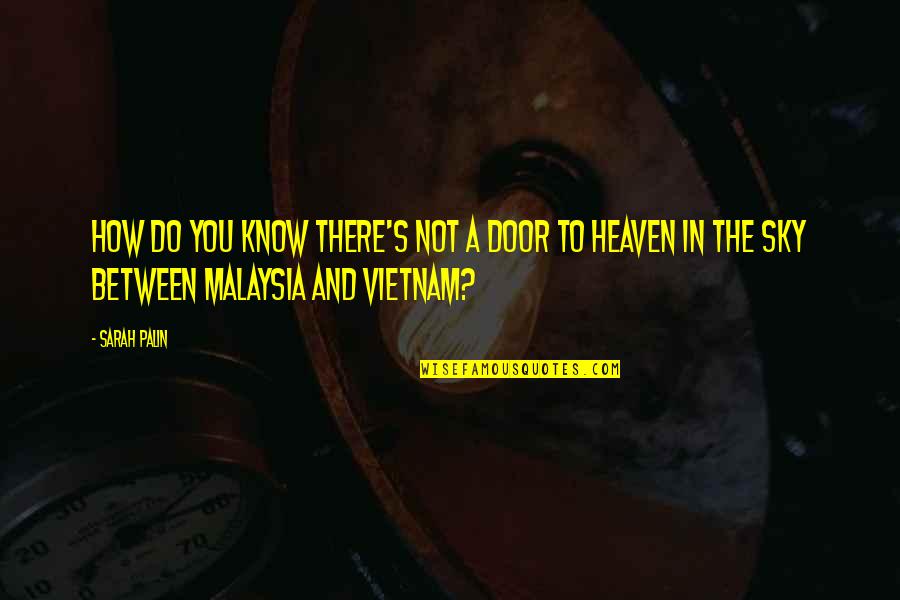Sky And Heaven Quotes By Sarah Palin: How do you know there's not a door