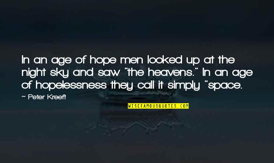 Sky And Hope Quotes By Peter Kreeft: In an age of hope men looked up Sky And Hope Quotes By Peter Kreeft: In an age of hope men looked up
