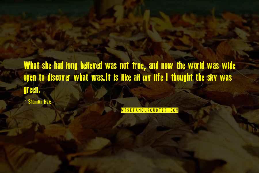 Sky And Life Quotes By Shannon Hale: What she had long believed was not true,