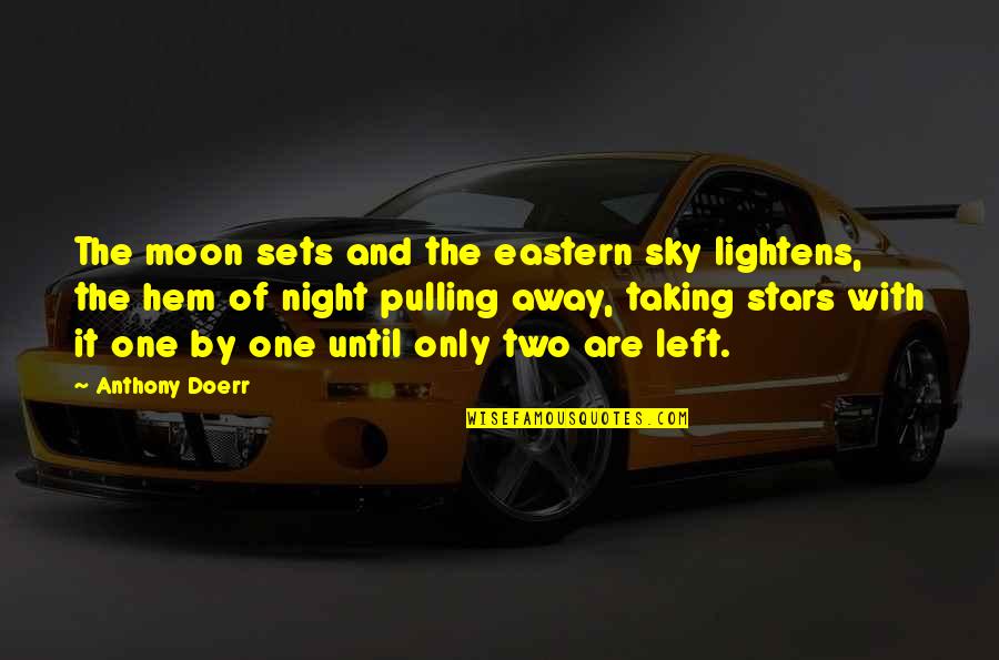 Sky And Moon Quotes By Anthony Doerr: The moon sets and the eastern sky lightens, Sky And Moon Quotes By Anthony Doerr: The moon sets and the eastern sky lightens,