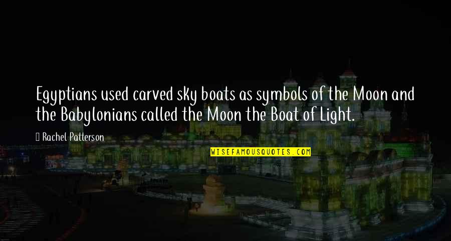 Sky And Moon Quotes By Rachel Patterson: Egyptians used carved sky boats as symbols of