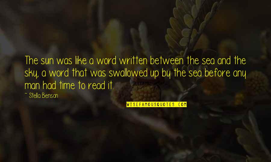 Sky And Sea Quotes By Stella Benson: The sun was like a word written between