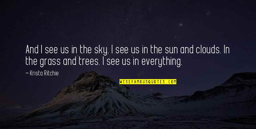 Sky And Sun Quotes By Krista Ritchie: And I see us in the sky. I