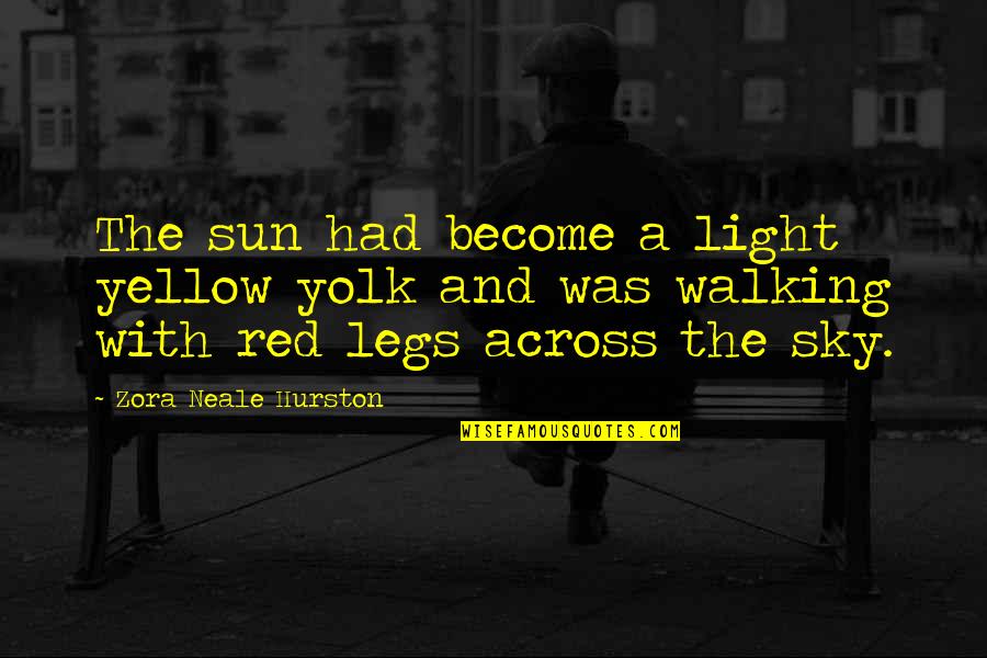 Sky And Sun Quotes By Zora Neale Hurston: The sun had become a light yellow yolk