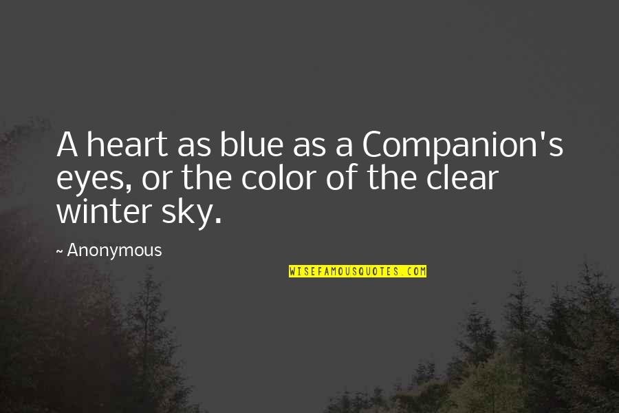 Sky Blue Color Quotes By Anonymous: A heart as blue as a Companion's eyes,