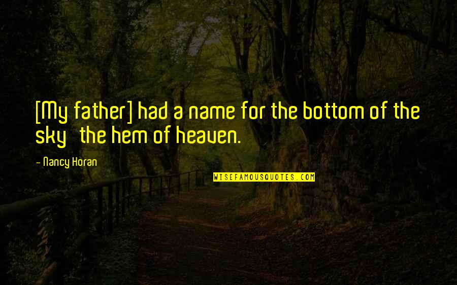 Sky Description Quotes By Nancy Horan: [My father] had a name for the bottom