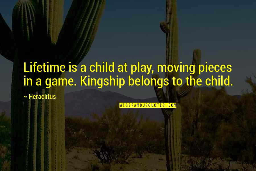 Sky Full Of Stars By Coldplay Quotes By Heraclitus: Lifetime is a child at play, moving pieces