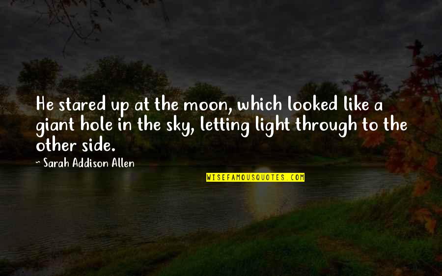 Sky Garden Quotes By Sarah Addison Allen: He stared up at the moon, which looked Sky Garden Quotes By Sarah Addison Allen: He stared up at the moon, which looked