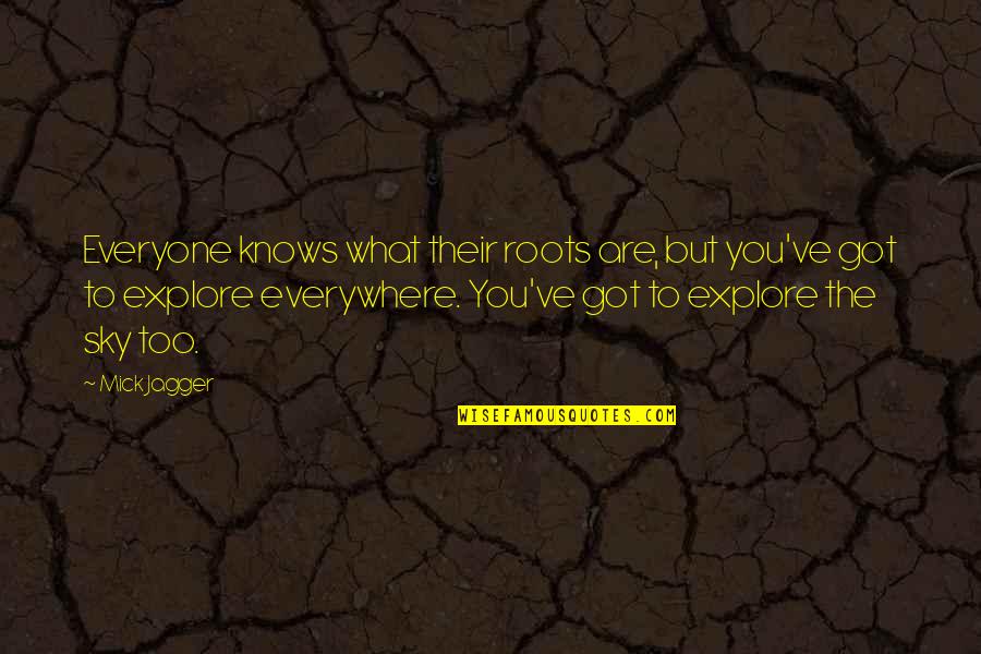 Sky Is Everywhere Quotes By Mick Jagger: Everyone knows what their roots are, but you've